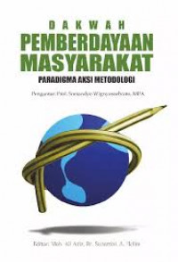 Dakwah Pemberdayaan Masyarakat: Paradigma aksi Metodologi