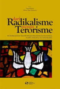 Dari radikalisme menuju terorisme: Studi relasi dan transformasi organisasi islam radikal di jawa tengah & D.I. Yogyakarta