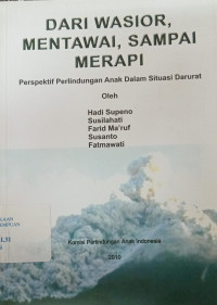 Dari Wasior, Mentawai, Sampai Merapi rnPerspektif Perlindungan Anak Dalam Situasi Darurat