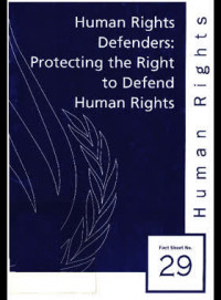 Human Rights Defenders: Protecting the Right to Defend Human Rights