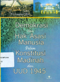 Demokrasi dan hak asasi manusia dalam konstitusi madinah dan UUD 1945