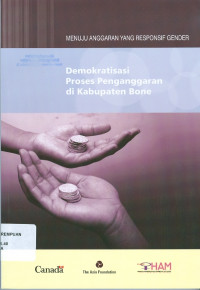 Menuju Anggaran Yang Responsif Gender-Demokratisasi proses pengangggaran di Kabupaten Bone