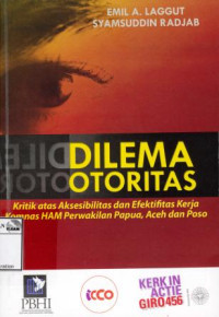 Dilema OtoritasrnKritik atas prinsip Aksesibilitas dan Efektivitas kinerja Komnas HAM Perwakilan Papua, Aceh dan Poso