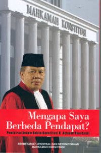 Mengapa saya berbeda pendapat ? : pemikiran hukum hakim konstitusi H. Achmad Roestandi