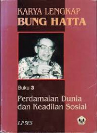 Karya lengkap Bung Hatta: Perdamaian Dunia dan Keadilan Sosial