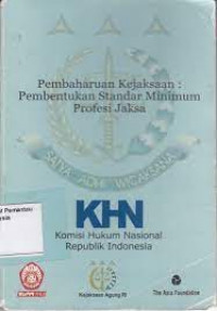 Pembaharuan kejaksaan : pembentukan standar minimum profesi jaksa