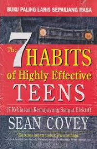 The 7 Habits of Higly Effevtive Teens ( 7 Kebiasaan Remaja yang sangat Efektif )