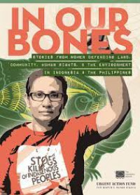 In Our Bones: Stories From Women Defending Land, Community, Human Rights and The Environment in Indonesia and the Philippines