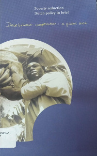 Poverty reduction Dutch policy in brief : development cooperation: A global task