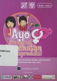 Ayo Mengenal Kesehatan Reproduksi: Remaja Disabilitas Rungu Wicara dan Grahita (Perempuan dan Laki-Laki)