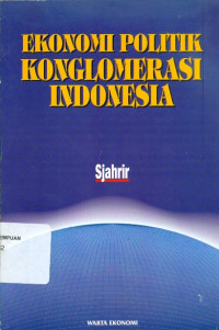 Ekonomi Politik Konglomerasi Indonesia