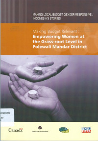 Making budget relevant : empowering women at the grass-root level in Polewali Mandar District( Making Local Budget Gender Responsive Indonesia's Stories)