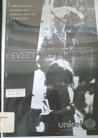 Every Last Child : Fulfilling the rights of women and children in East Asia and the Pacific
