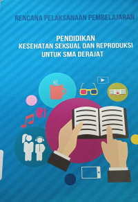 Rencana Pelaksanaan Pembelajaran: Pendidikan Kesehatan Seksual dan Reproduksi Untuk SMA Derajat