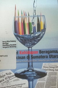 Potret kehidupan beragama/keyakinan di Sumatera Utara: Laporan pemantauan aliansi sumut bersatu tahun 2011