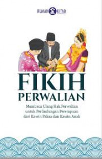 Fikih Perwalian: Membaca Ulang Hak Perwalian Untuk Perlindungan Perempuan dari Kawin Paksa dan Kawin Anak