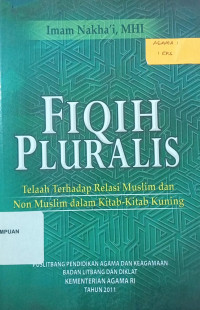 Fiqih plurali: Telah terhadap relasi muslim dan non muslim dalam kitab-kitab kuning