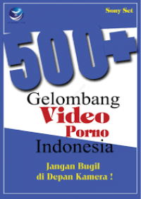 500+ gelombang video porno Indonesia: Jangan bugil di depan kamera!