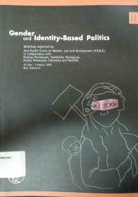 Gender and identity-based politics: workshop organised by Asia Pacific forum on women, law and development (APWLD) in collaboration with komnas perempuan, solidaritas perempuan, koalisi perempuan Indonesia and RAHIMA 30 july-1 august, 2002 Bali, Indonesia
