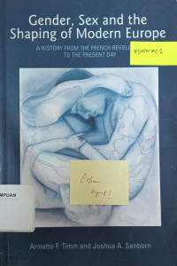 Gender, Sex and the Shaping of Modern Europe rnA History from the French Revolution to The Present Day