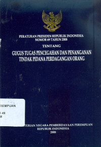 Peraturan presiden republik Indonesia nomor 69 tahun 2008 tentang gugus tugas pencegahan dan penanganan tindak pidana perdagangan orang