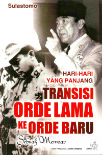 Hari- Hari yang panjang Transisi Orde Lama ke Orde Baru sebuah Memoar