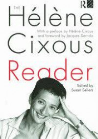 The Helene Cixous Reader: With a preface by Helene Cixous and foreword by Jacques Derrida