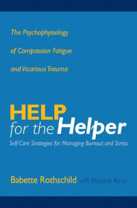Help for the Helper: The Psychophysiology of Compasion Fatigue and Vicarious Trauma