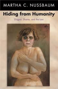 Hiding from Humanity: Disgust, shame, and the law