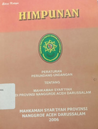 Himpunan Peraturan Perundang Undangan tentang Mahkamah Syar'iyah di Provinsi Nanggroe Aceh Darussalam