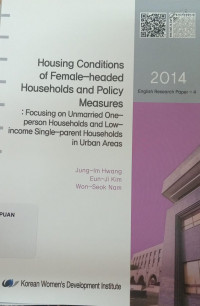 Housing Conditions of Female Headed Households and Policy Measures: Focusing on Unmarried One-person Households and Low-income Single-parent Households in Urban Areas