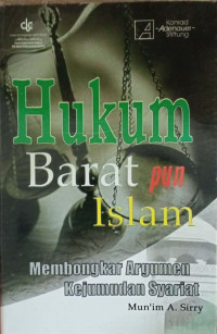 Hukum Barat pun Islam : Membongkar Argumen Kejumudan Syariat
