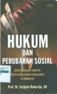 Hukum dan Perubahan Sosial: Suatu Tinjauan Teorities Serta Pengalaman-Pengalaman Di IndonesiarnSuatu Tinjauan Teoritis serta pengalaman - pengalaman di Indonesia