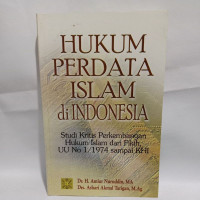 Hukum perdata islam di Indonesia: studi kritis perkembangan hukum islam dari fikih, UU No 1/1974 sampai KHI)