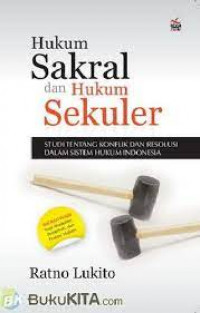 Hukum sakral dan hukum sekuler: studi tentang konflik dan resolusi dalam sistem hukum Indonesia