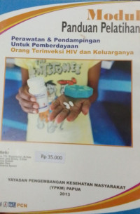 Modul Panduan Pelatihan: Perawatan & Pendampingan Untuk Pemberdayaan Orang terinfeksi HIV dan Keluarganya