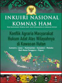 INKUIRI NASIONAL KOMNAS HAM: Konflik Agraria Masyarakat Hukum Adat Atas Wilayahnya di Kawasan Hutan