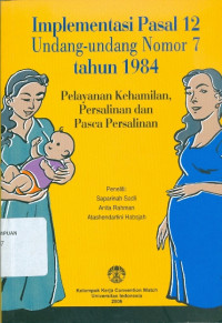 Implementasi pasal 12 undang-undang nomor 7 tahun 1984, pelayanan kehamilan, persalinan dan pasca persalinan