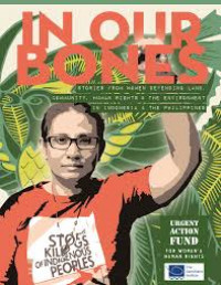 In Our Bones: Stories From Women Defending Land, Community, Human Rights and The Environment in Indonesia and the Philippines