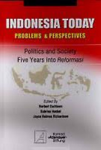 Indonesia Today Problems & Perspectives: Politics and Society Five Years into Reformasi
