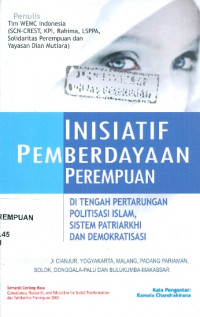 Inisiatif Pemberdayaan Perempuan : di Tengah Pertarungan Politisasi Islam. Sistem Patriarkhi dan Demokratisasi