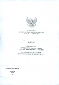 Rancangan undang-undang republik Indonesia nomor tahun 2005 tentang pengesahan international covenant on civil and political rights (kovenan international tentang hak-hak sipil dan politik)