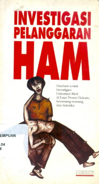 Investigasi pelanggaran HAM: panduan untuk investigasi hukuman mati di luar proses hukum, sewenang-wenang dan seketika