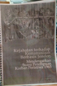 Kejahatan Terhadap Kemanusiaan Berbasis Jender, Mendengarkan Suara Perempuan Korban Peristiwa 1965