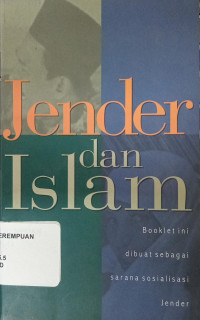 Jender dan islam: booklet ini dibuat sebagai sarana sosialisasi jender