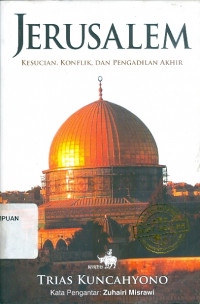 Jerusalem: Kesucian, Konflik, dan Pengadilan Akhir