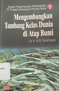Mengembangkan tambang kelas dunia di atap bumi