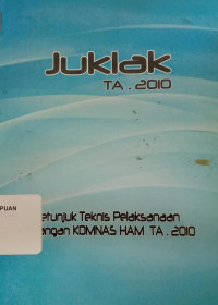 Juklak TA. 2010 : petunjuk teknis pelaksanaan keuangan komnas ham TA. 2010