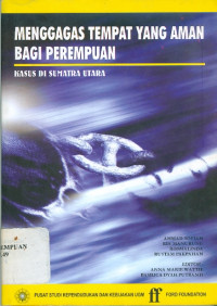 Menggagas tempat yang aman bagi perempuan: kasus di Sumatera Utara