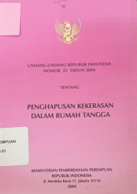 Undang-undang republik Indonesia nomor 23 tahun 2004 tentang penghapusan kekerasan dalam rumah tangga
